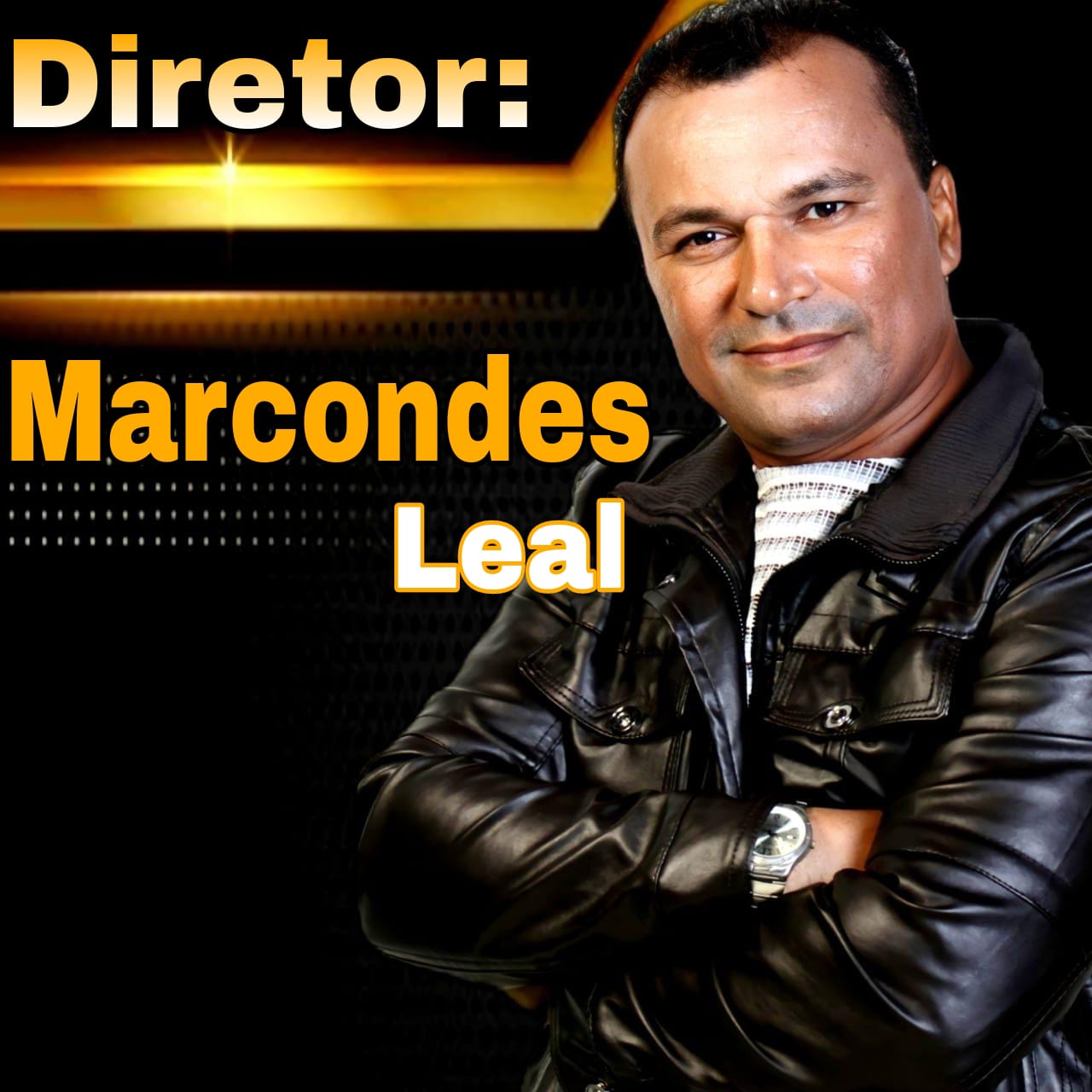 Diretor Geral: Marcondes Leal